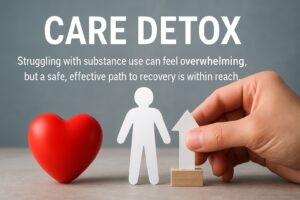 Care Detox Guide: Your Path to Safe and Effective Recovery 2026